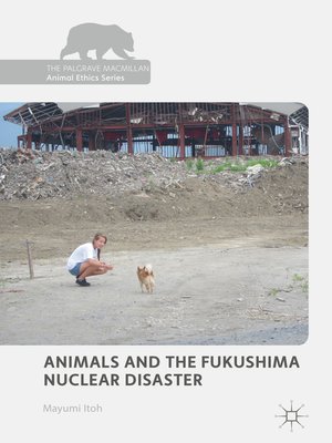 cover image of Animals and the Fukushima Nuclear Disaster